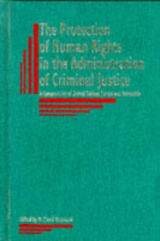 Stock image for The Protection of Human Rights in the Administration of Criminal Justice: A Compendium of United Nations Norms and Standards (International and Comparative Criminal Law) for sale by Solr Books