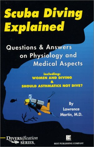Scuba Diving Explained: Questions and Answers on Physiology and Medical Aspects of Scuba Diving (9780941332569) by Lawrence Martin