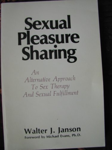 Imagen de archivo de Sexual pleasure sharing: An alternative approach to sex therapy and sexual fulfillment a la venta por Wonder Book