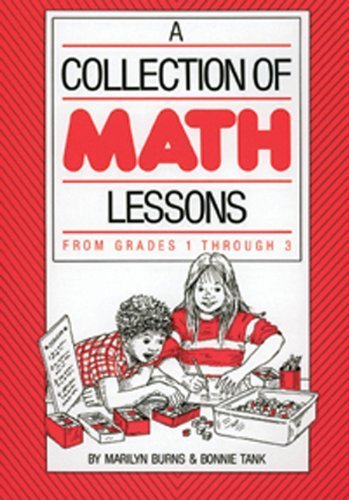 Collection of Math Lessons, A: Grades 1-3 (Math Solutions Series) (9780941355018) by Burns, Marilyn; Tank, Bonnie