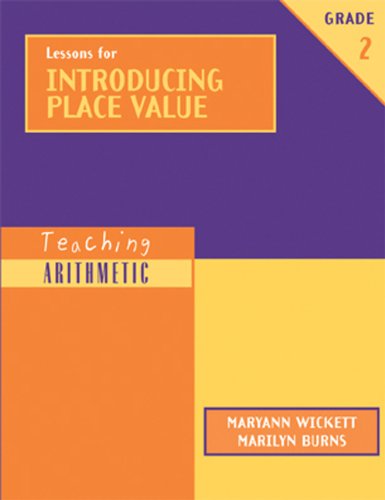 Lessons for Introducing Place Value, Grade 2 (Teaching Arithmetic) (9780941355452) by Burns, Marilyn; Wickett, Maryann