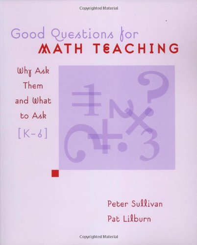 Stock image for Good Questions for Math Teaching: Why Ask Them and What to Ask, K-6 for sale by Your Online Bookstore