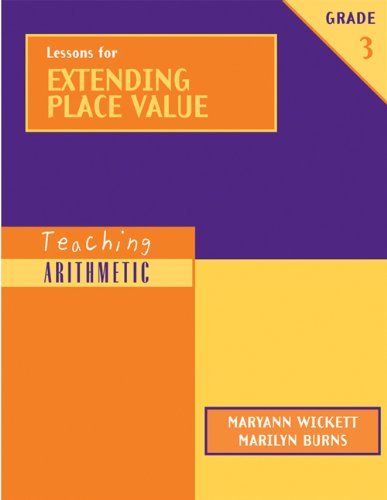 Teaching Arithmetic: Lessons for Extending Place Value, Grade 3 (9780941355575) by Wickett, Maryann; Burns, Marilyn