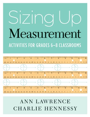 Sizing Up Measurement: Activities for Grades 6-8 Classrooms (9780941355810) by Lawrence, Ann; Hennessy, Charlie