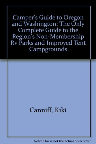 Stock image for A Camper's Guide to Oregon and Washington : The Only Complete Guide to the Region's Non-Membership RV Parks and Improved Tent Campgrounds for sale by Better World Books: West