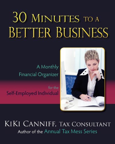 Stock image for 30 Minutes to a Better Business: A Monthly Financial Organizer for the Self-Employed Individual for sale by Revaluation Books