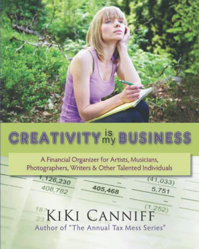 Stock image for Creativity Is My Business: A Financial Organizer for Freelance Artists, Musicians, Photographers, Writers & Other Talented Individuals for sale by Revaluation Books