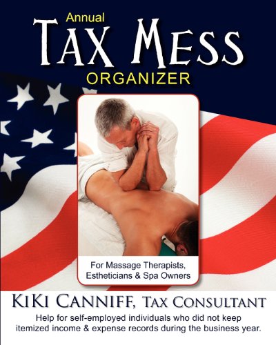 Stock image for Annual Tax Mess Organizer for Massage Therapists, Estheticians & Spa Owners: Help for self-employed individuals who did not keep itemized income & expense records during the business year. for sale by Revaluation Books