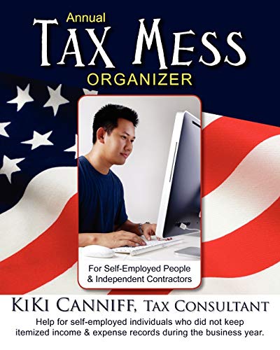 9780941361484: Annual Tax Mess Organizer for Self-Employed People & Independent Contractors: Help for self-employed individuals who did not keep itemized income and expense records during the business year.