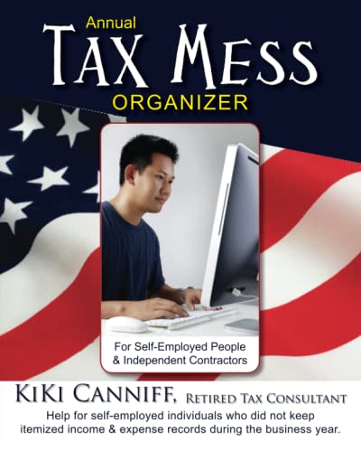 Stock image for Annual Tax Mess Organizer For Self-Employed People & Independent Contractors: Help for self-employed individuals who did not keep itemize income & expense records during the year. for sale by GF Books, Inc.