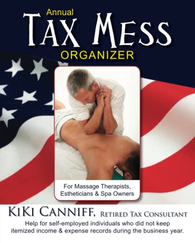 Stock image for Annual Tax Mess Organizer For Massage Therapists, Estheticians & Spa Owners: Help for self-employed individuals who did not keep itemized income & . during the business year. (Annual Taxes) for sale by Orion Tech