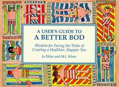Beispielbild fr A User's Guide to a Better Bod: Wisdom for Facing the Trials of a Healthier, Happier You zum Verkauf von Wonder Book