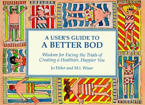 Stock image for A User's Guide to a Better Bod: Wisdom for Facing the Trials of a Healthier, Happier You for sale by Wonder Book