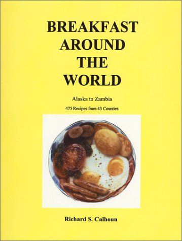 Stock image for Breakfast Around the World : Alaska to Zambia, 475 Recipes from 43 Countries for sale by Better World Books