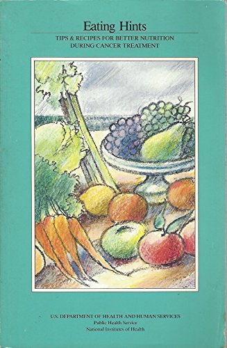 Imagen de archivo de Eating Hints: Recipes and Tips for Better Nutrition During Cancer Treatment a la venta por Ravin Books