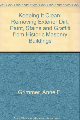 9780941375634: Keeping It Clean: Removing Exterior Dirt, Paint, Stains and Graffiti from Historic Masonry Buildings