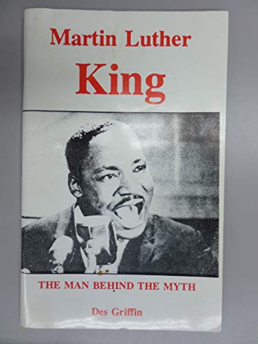 Martin Luther King the Man Behind the Myth (9780941380041) by Griffin, Des