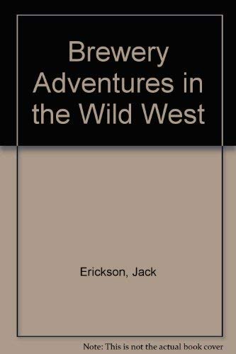 Imagen de archivo de Brewery Adventures in the Wild West a la venta por HPB Inc.