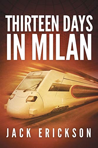Imagen de archivo de Thirteen Days in Milan (Milan Thriller Series) a la venta por Symbilbooks