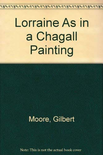Beispielbild fr Lorraine As in a Chagall Painting: Lorraine Comme Dans une Toile de Chagall zum Verkauf von Daedalus Books