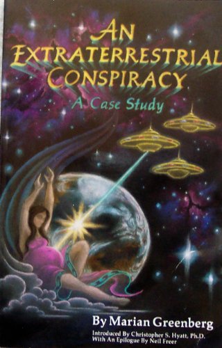 An Extraterrestrial Conspiracy: A Case Study, Second Revised Edition