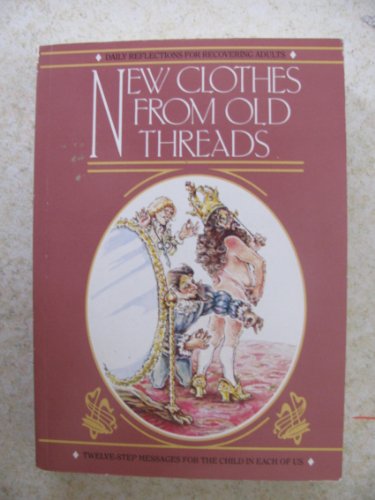 Imagen de archivo de New Clothes from Old Threads: Daily Reflections for Recovering Adults a la venta por ThriftBooks-Atlanta