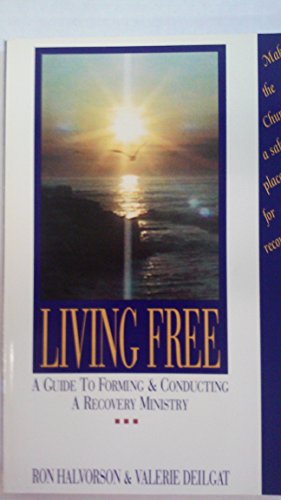 Imagen de archivo de Living Free: A Guide to Forming and Conducting a Recovery Ministry a la venta por Front Cover Books
