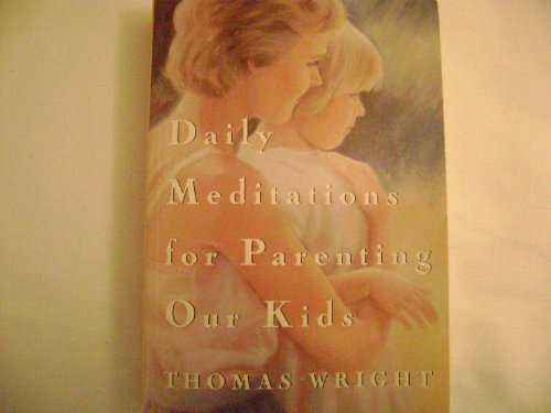 Stock image for Daily Meditations for Parenting Our Kids for sale by Better World Books: West