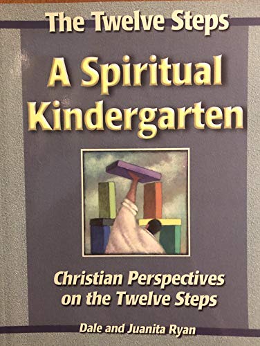 Beispielbild fr The Twelve Steps-A Spiritual Kindergarten : Christian Perspectives on the Twelve Steps zum Verkauf von Better World Books