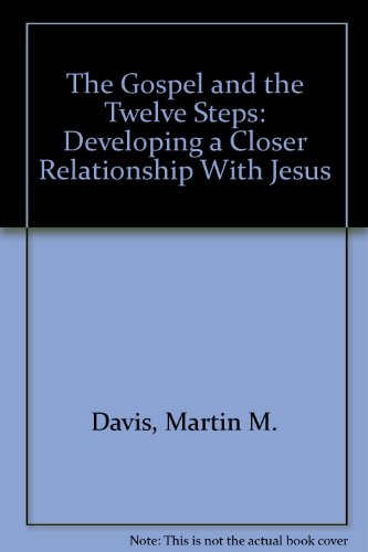 Imagen de archivo de The Gospel and the Twelve Steps: Developing a Closer Relationship With Jesus a la venta por Wonder Book