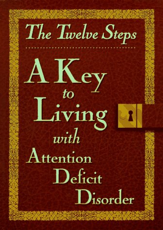 Beispielbild fr The Twelve Steps: A Key to Living With Attention Deficit Disorder zum Verkauf von Wizard Books