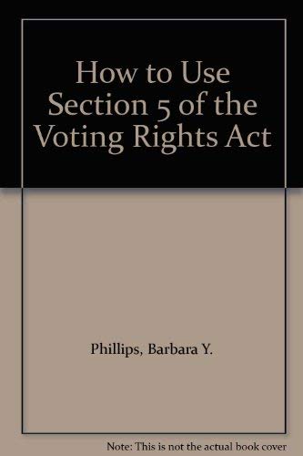 Imagen de archivo de How to Use Section 5 of the Voting Rights Act a la venta por Robinson Street Books, IOBA