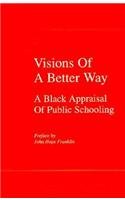 Stock image for Visions of a Better Way : A Black Appraisal of Public Schooling for sale by Better World Books