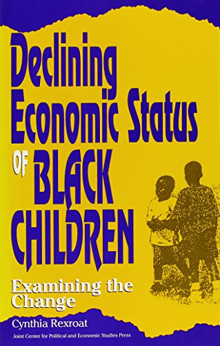 Declining Economic Status of Black Children (9780941410960) by Rexroat, Cynthia