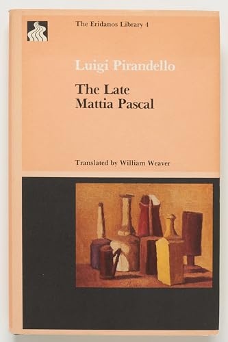 Imagen de archivo de The Late Mattia Pascal (The Eridanos Library 4) a la venta por de Wit Books