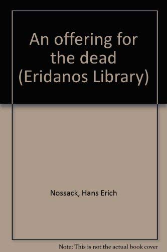 An offering for the dead (Eridanos Library) (9780941419284) by Nossack, Hans Erich