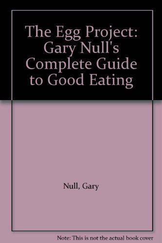 9780941423052: The Egg Project: Gary Null's Complete Guide to Good Eating