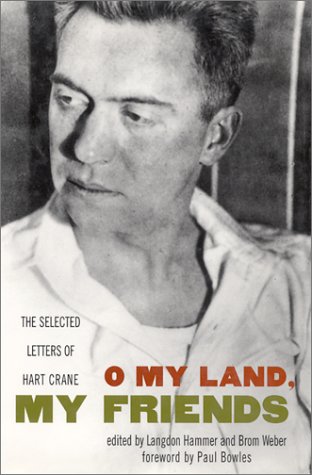 Stock image for O My Land, My Friends: The Selected Letters of Hart Crane for sale by Books of the Smoky Mountains