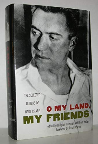 Stock image for O My Land, My Friends: The Selected Letters of Hart Crane for sale by Books of the Smoky Mountains