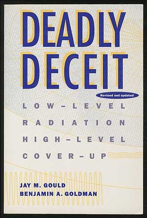 Stock image for Deadly Deceit: Low-level Radiation, High-level Cover-up for sale by SecondSale