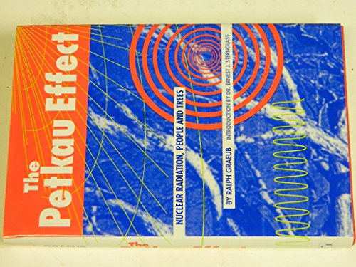 Imagen de archivo de The Petkau Effect : Nuclear Radiation, People and Trees a la venta por Better World Books