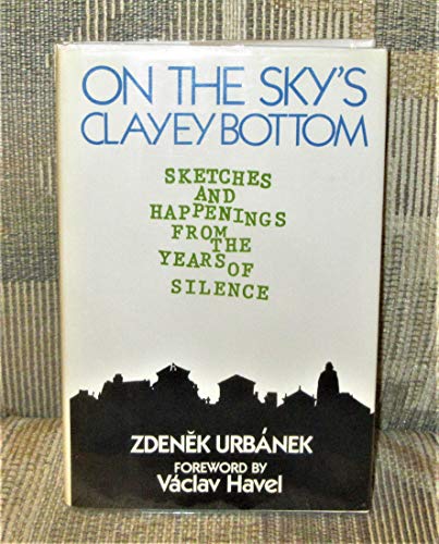 Stock image for On the Sky's Clayey Bottom: Sketches and Happenings from the Years of Silence for sale by Wonder Book