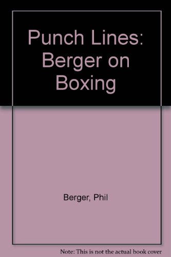 Punch Lines: Berger on Boxing (9780941423939) by Berger, Phil