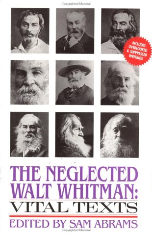 Beispielbild fr The Neglected Walt Whitman: Vital Texts zum Verkauf von Wonder Book