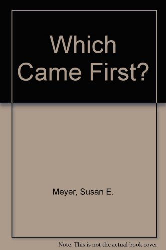 Which Came First? (9780941434034) by Meyer, Susan E.; Melnick, Marsha