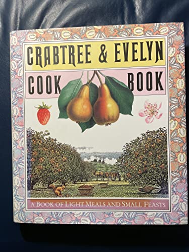 Beispielbild fr Crabtree & Evelyn Cookbook: A Book of Light Meals and Small Feasts zum Verkauf von Natanya's books and more