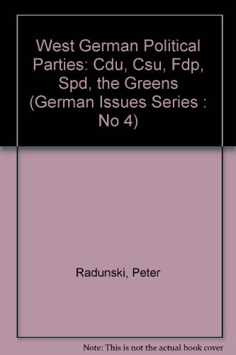 WEST GERMAN POLITICAL PARTIES, CDU, CSU, FDP, SPD, THE GREENS [GERMAN ISSUES No 4]