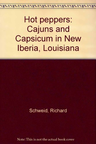 9780941445009: Title: Hot peppers Cajuns and Capsicum in New Iberia Loui