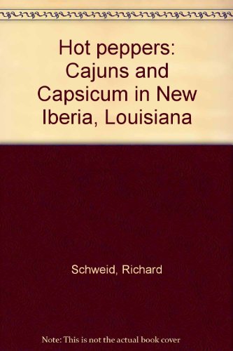 Stock image for Hot peppers: Cajuns and Capsicum in New Iberia, Louisiana for sale by Magers and Quinn Booksellers