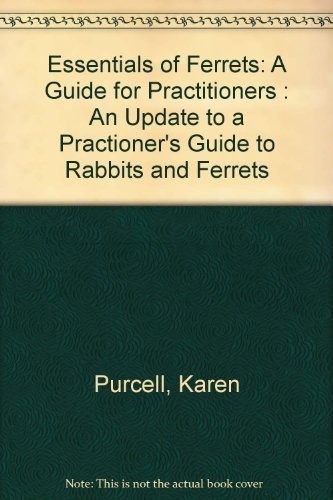 9780941451734: Essentials of Ferrets: A Guide for Practitioners : An Update to a Practioner's Guide to Rabbits and Ferrets